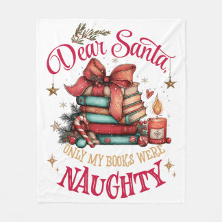 Dear Santa, Only My Books Were Naughty Fleece Blanket