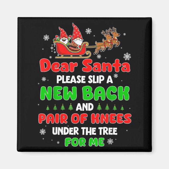 Dear Santa Please Bring Me A New Back &amp; Knees  Magnet (Front)