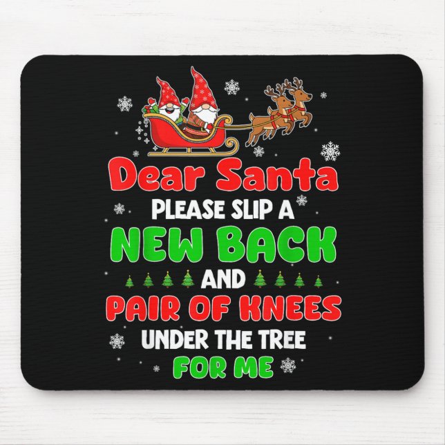Dear Santa Please Bring Me A New Back &amp; Knees  Mouse Pad (Front)