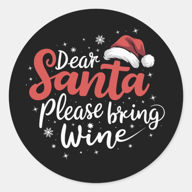 Dear Santa Please Bring Wine Christmas Drinking  Classic Round Sticker (Front)