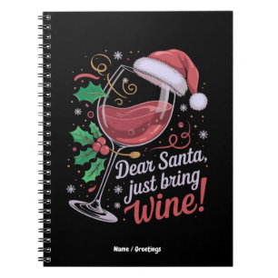 Dear Santa Please Bring Wine Funny Christmas Gift Notebook