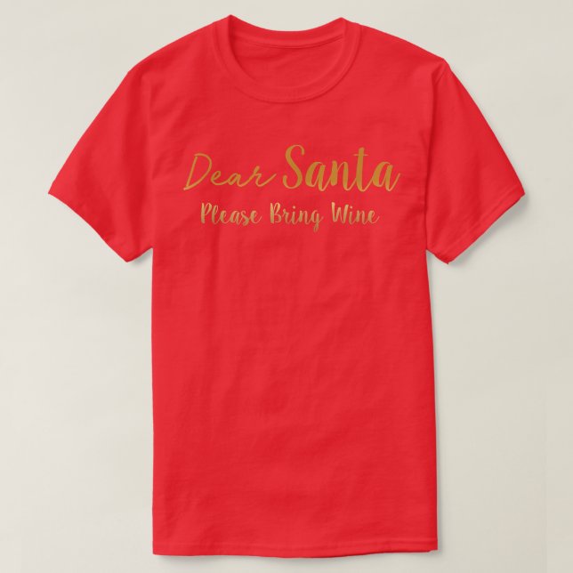Dear Santa Please Bring Wine  T-Shirt (Design Front)