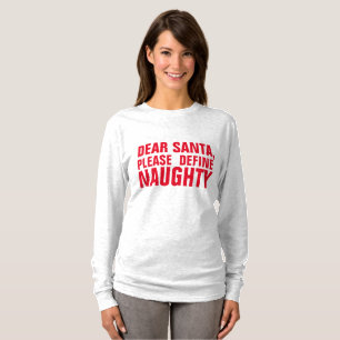 DEAR SANTA PLEASE DEFINE NAUGHTY, Christmas T-Shirt