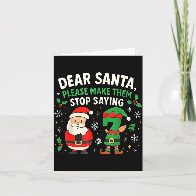 Dear Santa Please Make Them Stop Saying 67 Funny C Card (Front)