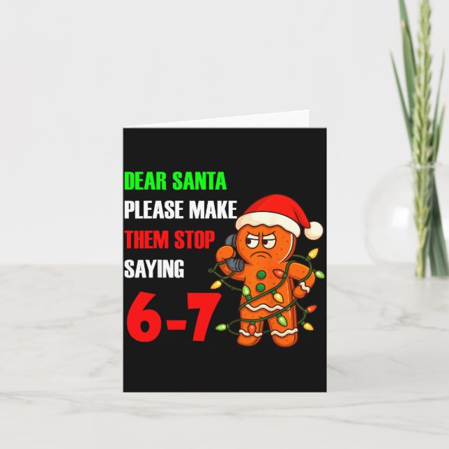 Dear Santa Please Make Them Stop Saying 67 Funny G Card (Front)