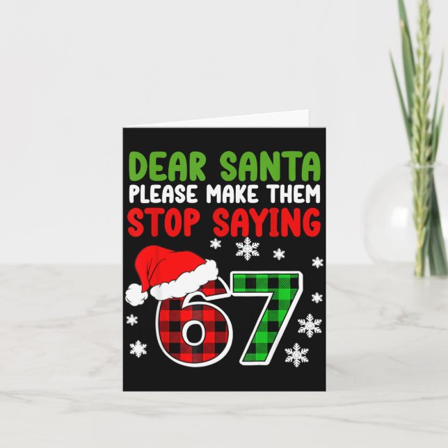 Dear Santa Please Make Them Stop Saying 6-7 Funny  Card (Front)