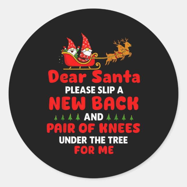 Dear Santa Please Slip A New Back And Pair Of Knee Classic Round Sticker (Front)