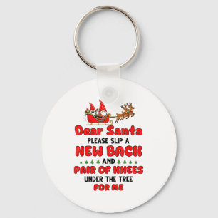 Dear Santa Please Slip A New Back And Pair Of Knee Key Ring