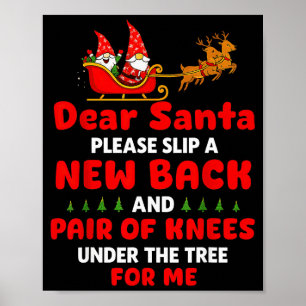 Dear Santa Please Slip A New Back And Pair Of Knee Poster
