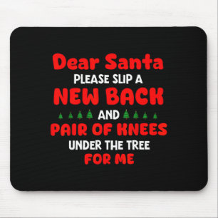Dear Santa Please Slip New Back And Pair Of Knees  Mouse Pad