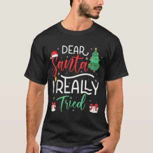 Dear Santa Really Tried Snowflake Present Christma T-Shirt