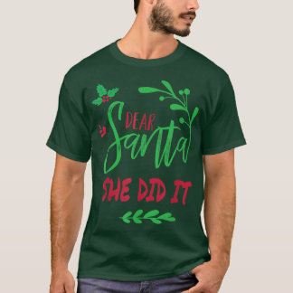 Dear Santa She Did It Funny Christmas Men Women K T-Shirt