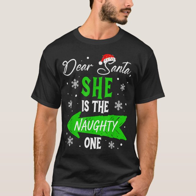 Dear Santa She Is The Naughty One Christmas Couple T-Shirt (Front)