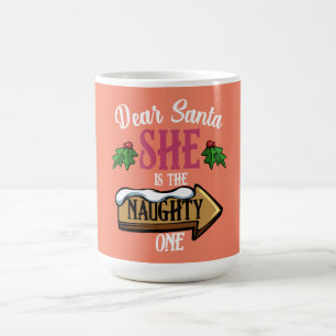Dear Santa She Is The Naughty One Funny Matching Coffee Mug