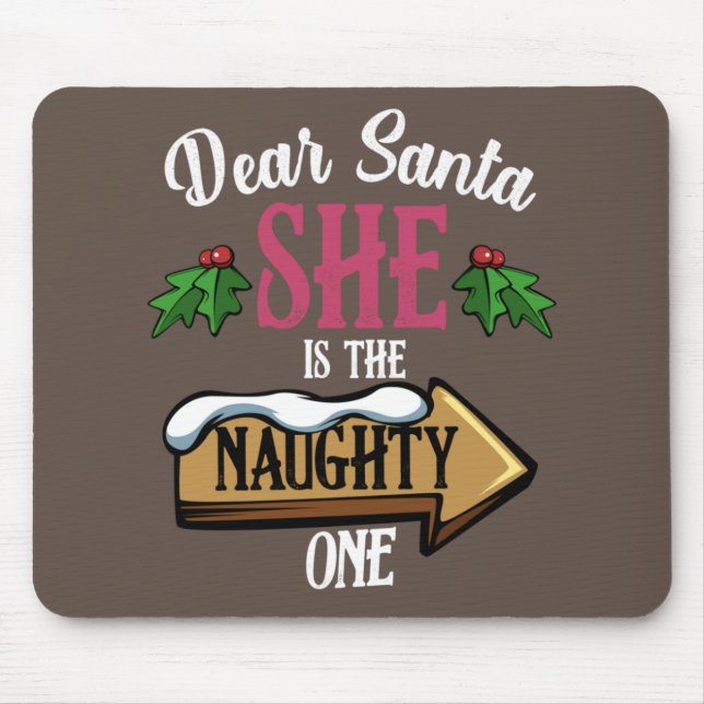 Dear Santa She Is The Naughty One Funny Matching Mouse Pad (Front)