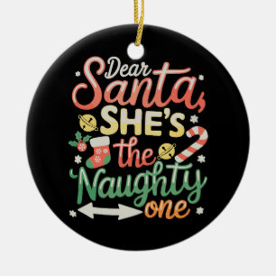 Dear Santa She Is The Naughty One Funny Xmas Ceramic Tree Decoration