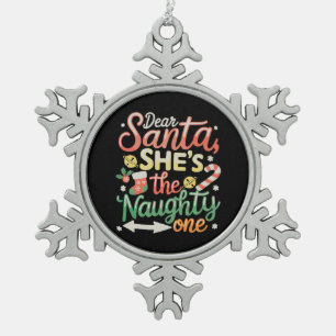 Dear Santa She Is The Naughty One Funny Xmas Snowflake Pewter Christmas Ornament