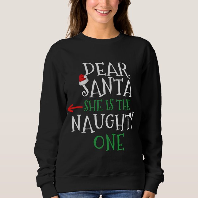 Dear Santa She Is The Naughty One Gift Matching Co Sweatshirt (Front)