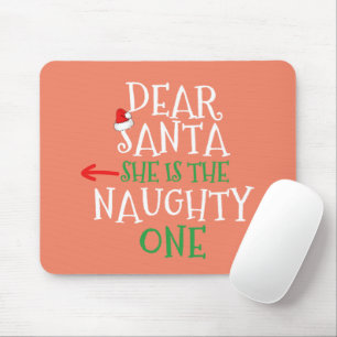 Dear Santa She Is The Naughty One Gift Matching Mouse Pad