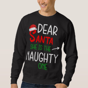 Dear Santa She is The Naughty One Matching Christm Sweatshirt