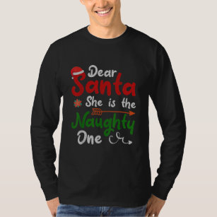 Dear Santa She Is The Naughty One Matching T-Shirt