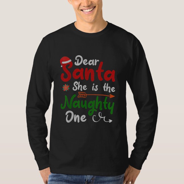 Dear Santa She Is The Naughty One Matching T-Shirt (Front)