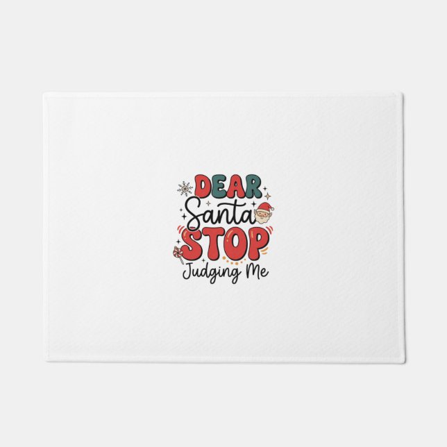 Dear Santa Stop Judging Me Christmas Design (2) Doormat (Front)