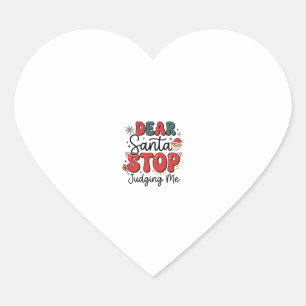 Dear Santa Stop Judging Me Christmas Design (2) Heart Sticker