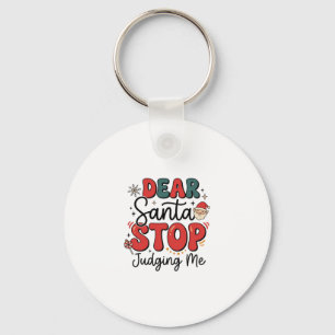 Dear Santa Stop Judging Me Christmas Design (2) Key Ring