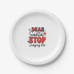 Dear Santa Stop Judging Me Christmas Design (2) Paper Plate