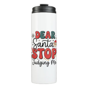 Dear Santa Stop Judging Me Christmas Design (2) Thermal Tumbler