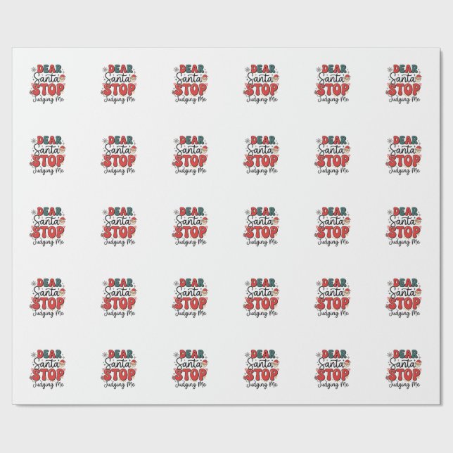 Dear Santa Stop Judging Me Christmas Design (2) Wrapping Paper (Flat)