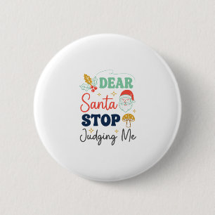 Dear Santa Stop Judging Me Christmas Mushroom Holl 6 Cm Round Badge