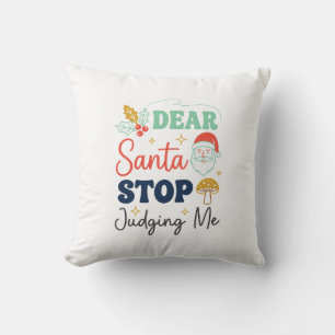 Dear Santa Stop Judging Me Christmas Mushroom Holl Cushion