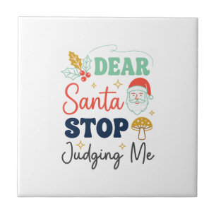 Dear Santa Stop Judging Me Christmas Mushroom Holl Tile