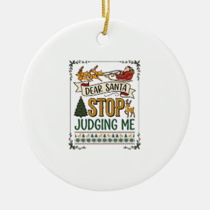 Dear Santa Stop Judging Me Christmas Reindeer Tree Ceramic Tree Decoration
