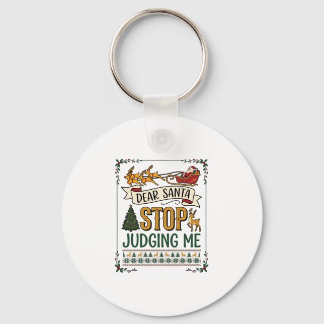 Dear Santa Stop Judging Me Christmas Reindeer Tree Key Ring (Front)