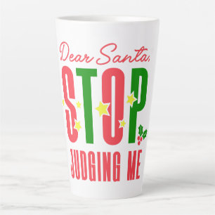 Dear Santa Stop Judging Me Latte Mug