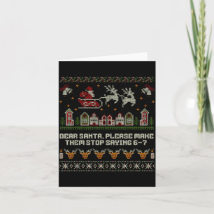Dear Santa Stop Saying 6-7 Funny Ugly Christmas Sw Card