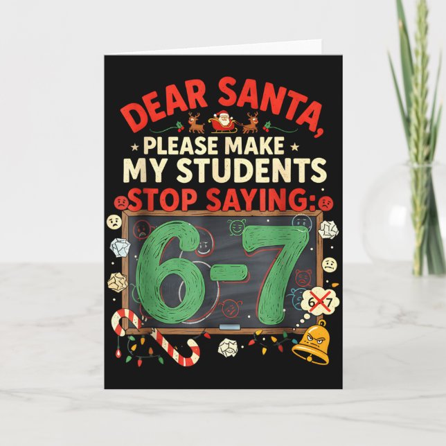Dear Santa Students 6-7 67 Six Seven Funny Christm Card (Front)