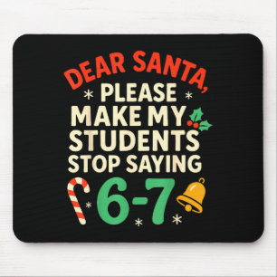 Dear Santa Students 6-7 67 Six Seven Funny Christm Mouse Pad