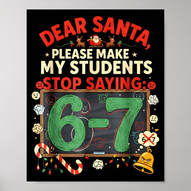 Dear Santa Students 6-7 67 Six Seven Funny Christm Poster (Front)