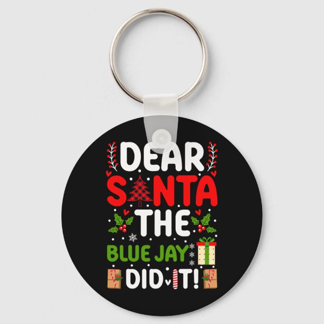 Dear Santa The Blue Jay Did It  Key Ring (Front)