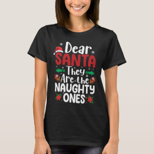 Dear Santa They Are Naughty Ones Christmas Matchin T-Shirt