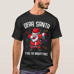 Dear Santa They Are Naughty Ones Funny Christmas Q T-Shirt