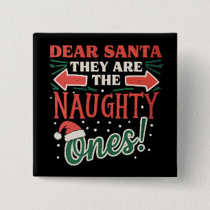 Dear Santa They Are The Naughty Ones Christmas 15 Cm Square Badge