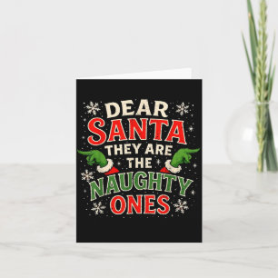 Dear Santa They Are The Naughty Ones Christmas  Card