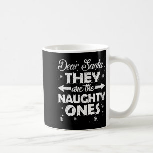 Dear Santa They Are The Naughty Ones Christmas Fam Coffee Mug