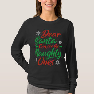Dear Santa They Are The Naughty Ones Christmas Nau T-Shirt