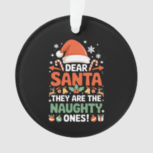 Dear Santa They Are The Naughty Ones Christmas Ornament